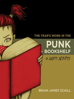 cover image of The Year's Work in the Punk Bookshelf, Or, Lusty Scripts